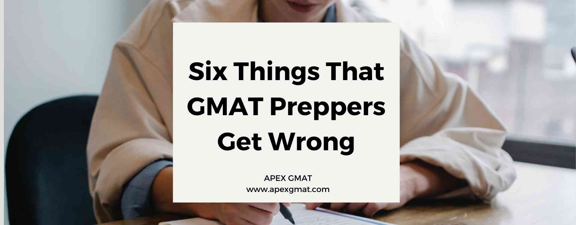 Six Things GMAT Preppers Get Wrong
