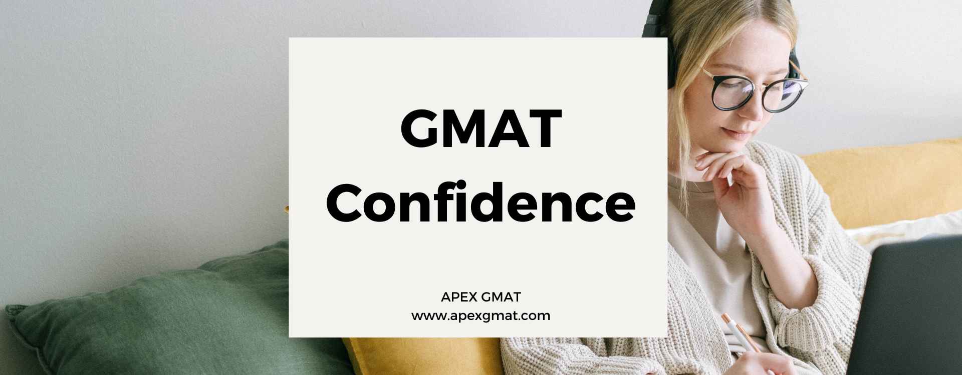 GMAT Confidence – A discussion Between Apex Instructors
