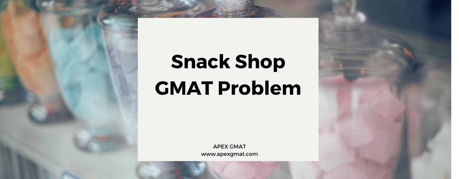 Snack Shop GMAT Problem