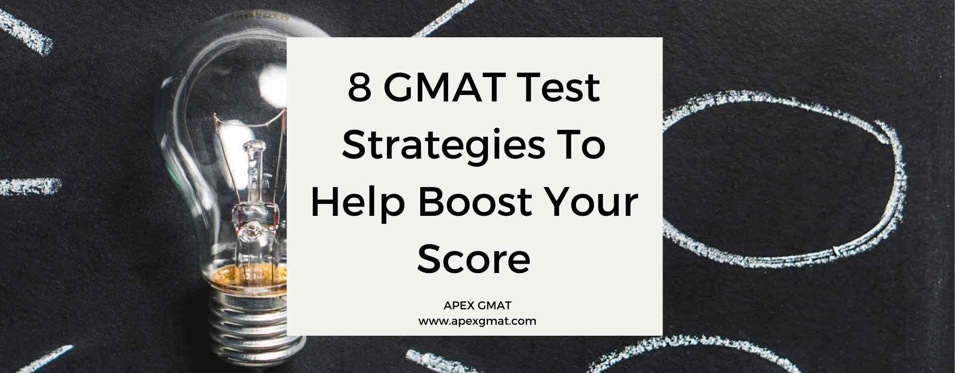 8 GMAT Test Strategies To Help Boost Your Score