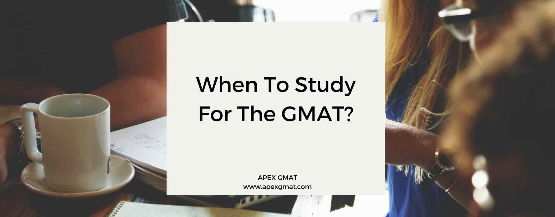 When to study for the GMAT