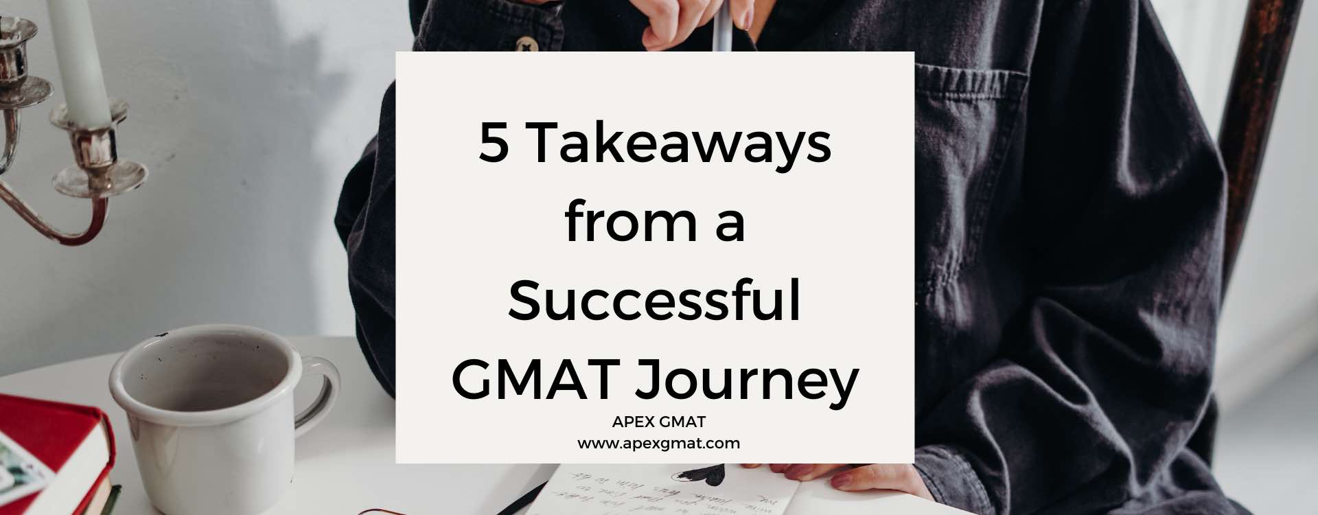 5 Takeaways from a Successful GMAT Journey