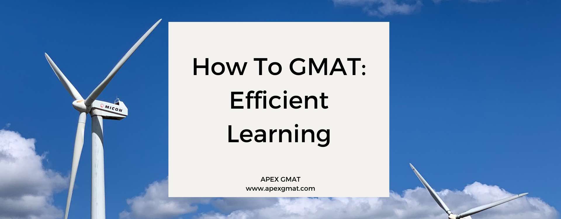 How To GMAT: Efficient Learning