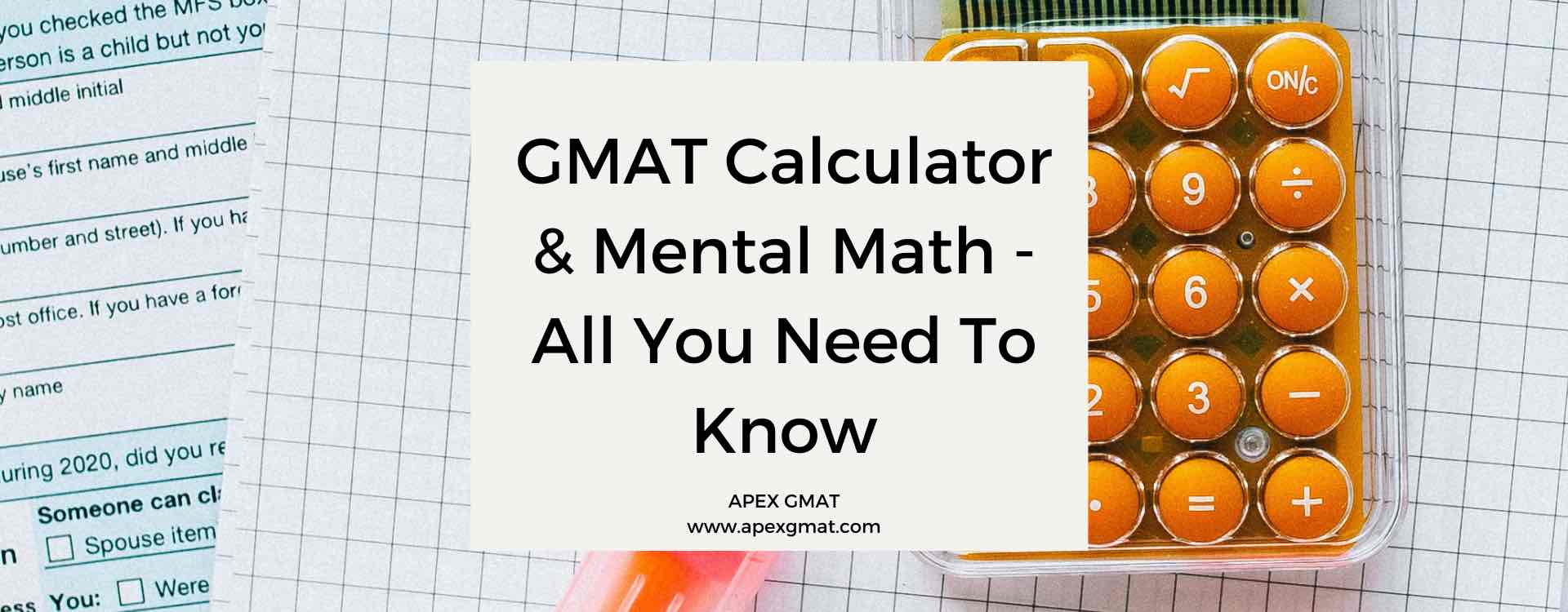 GMAT Calculator & Mental Math – All You Need To Know