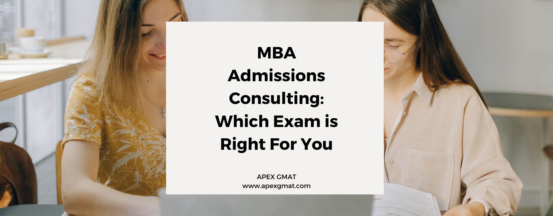 MBA Admissions Consulting: Which Exam is Right For You