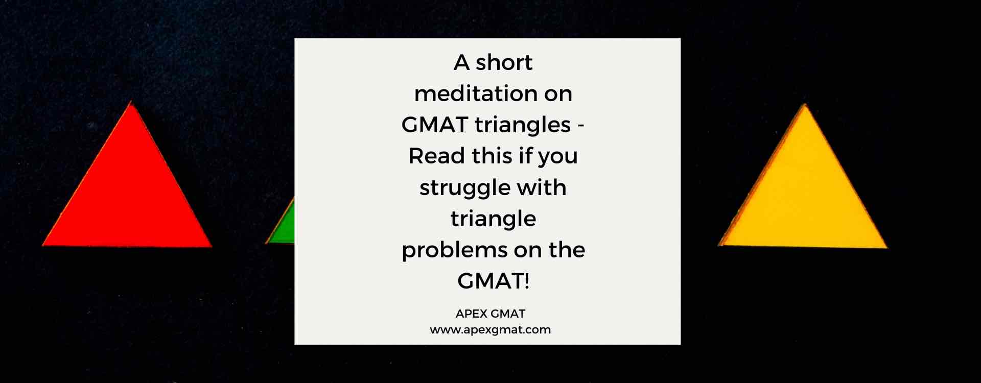 A short meditation on GMAT triangles – Read this if you struggle with triangle problems on the GMAT!