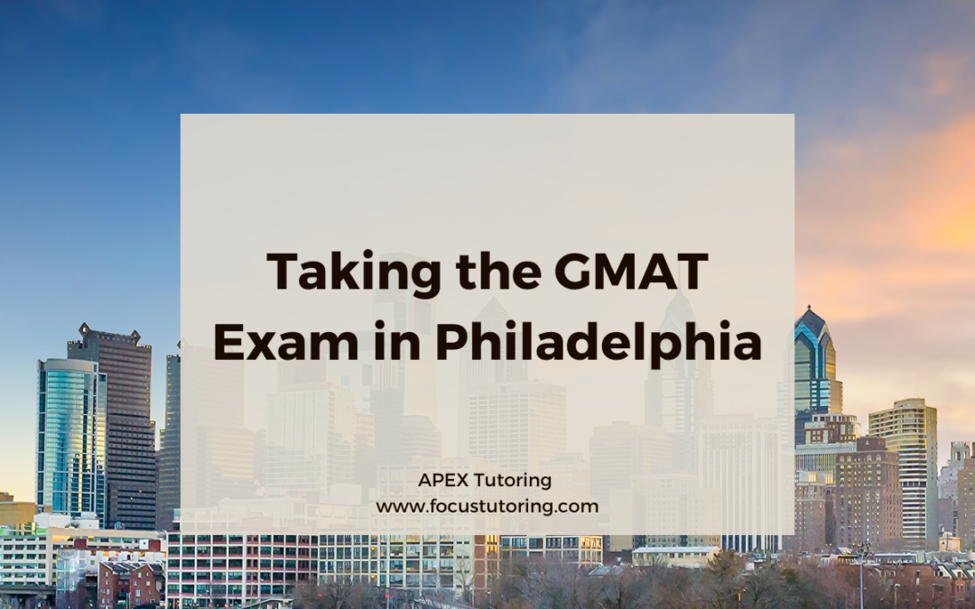 Taking the GMAT Exam in Philadelphia
