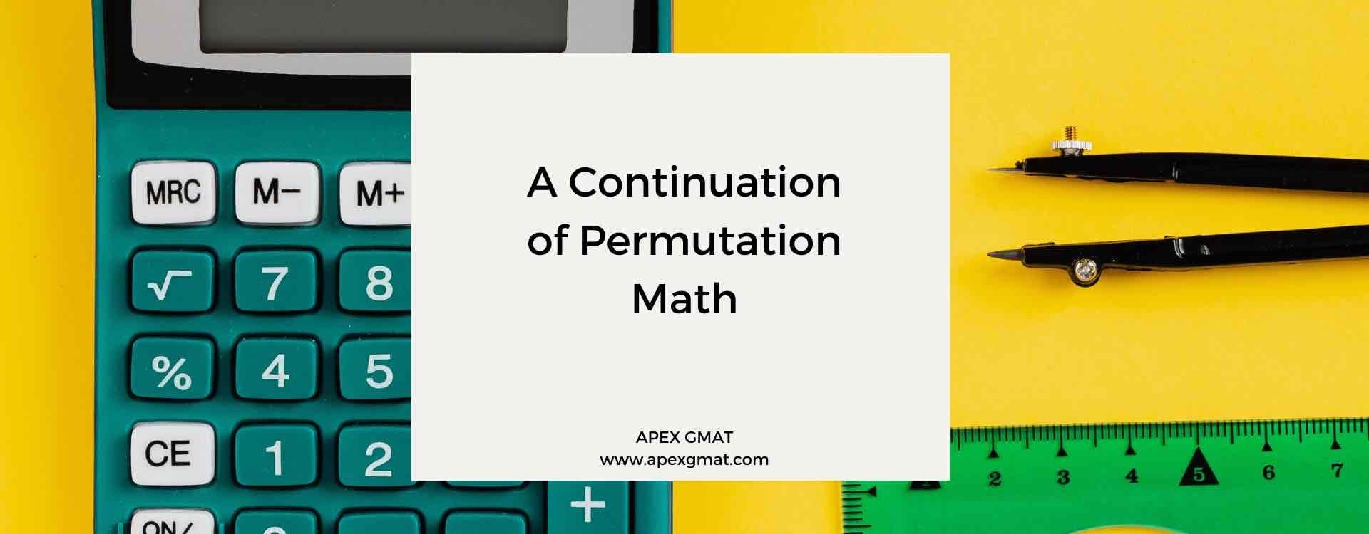 A Continuation of Permutation Math