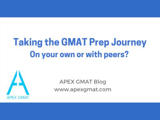 taking the gmat prep journey. On our own or with peers?