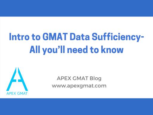 Intro to GMAT Data Sufficiency- All you’ll need to know
