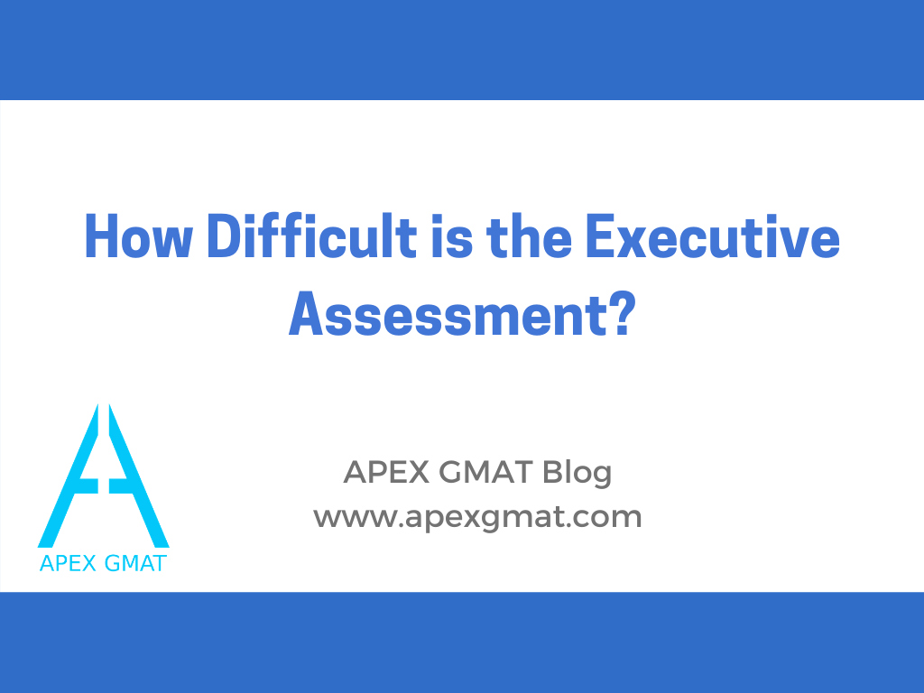 How Difficult is the Executive Assessment?