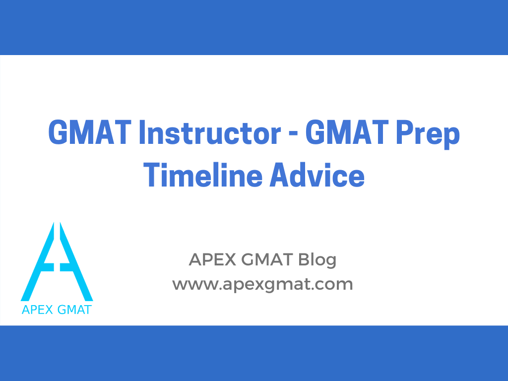 GMAT Instructor – GMAT Prep Timeline Advice