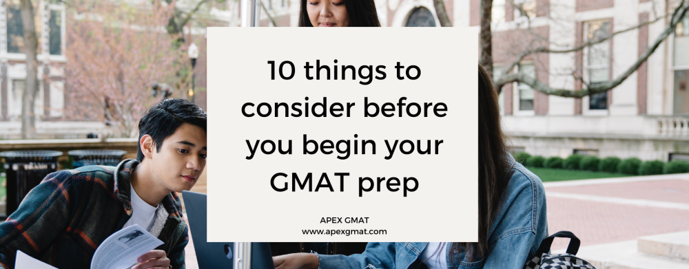 10 Things To Consider Before You Begin Your GMAT Prep