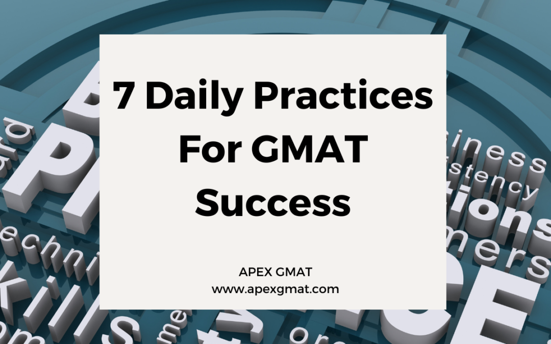 7 Daily Practices For GMAT Success