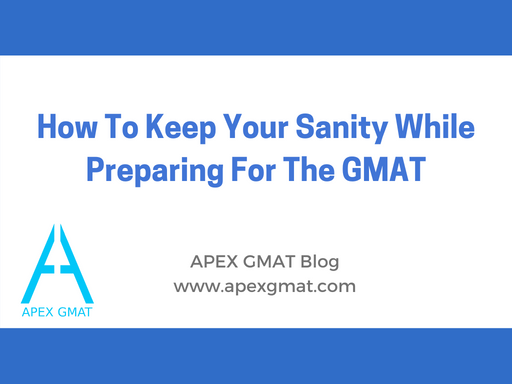 How To Keep Your Sanity While Preparing For The GMAT