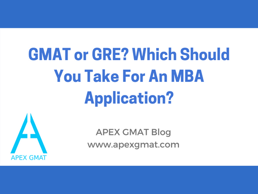 GMAT or GRE? Which Test Should You Take If You Seek An MBA And Why