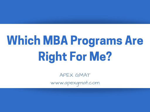 Which MBA Programs Are Right For Me?