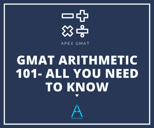 GMAT Arithmetic 101- All You Need To Know