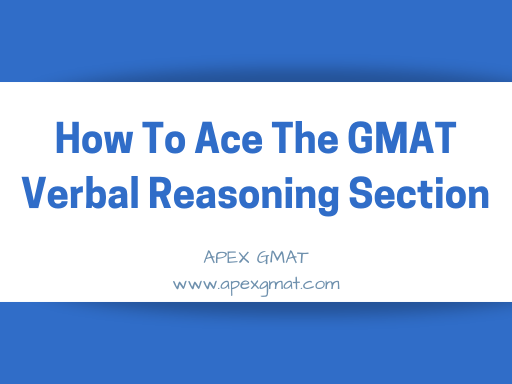 How to Ace The GMAT Verbal Reasoning Section