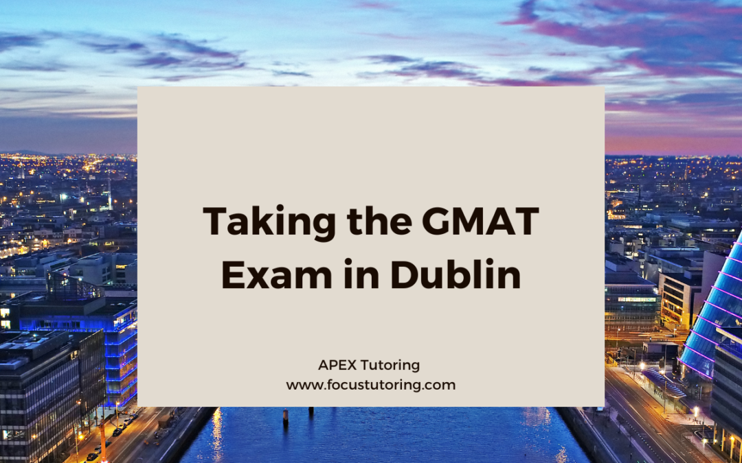 Taking the GMAT Exam in Dublin