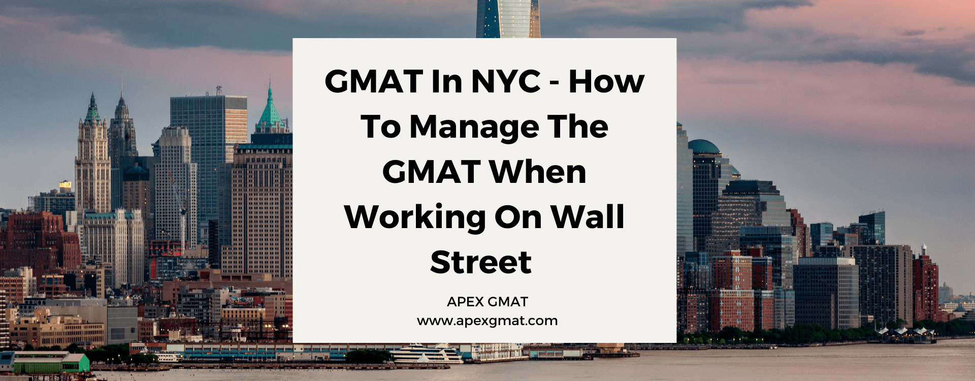 GMAT In NYC - ​​How To Manage The GMAT When Working On Wall Street