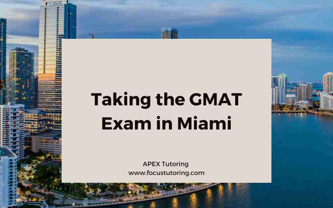 Taking the GMAT Exam in Miami