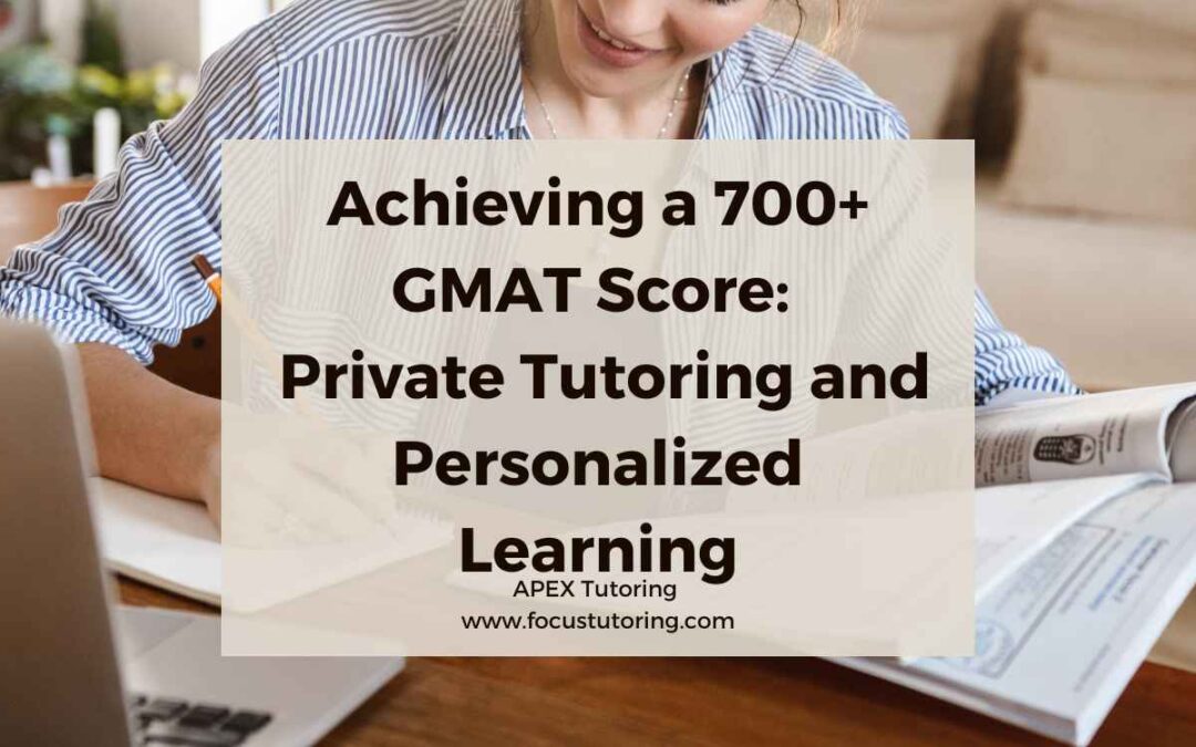 Achieving a 700+ GMAT Score: The Role of Private Tutoring and Personalized Learning