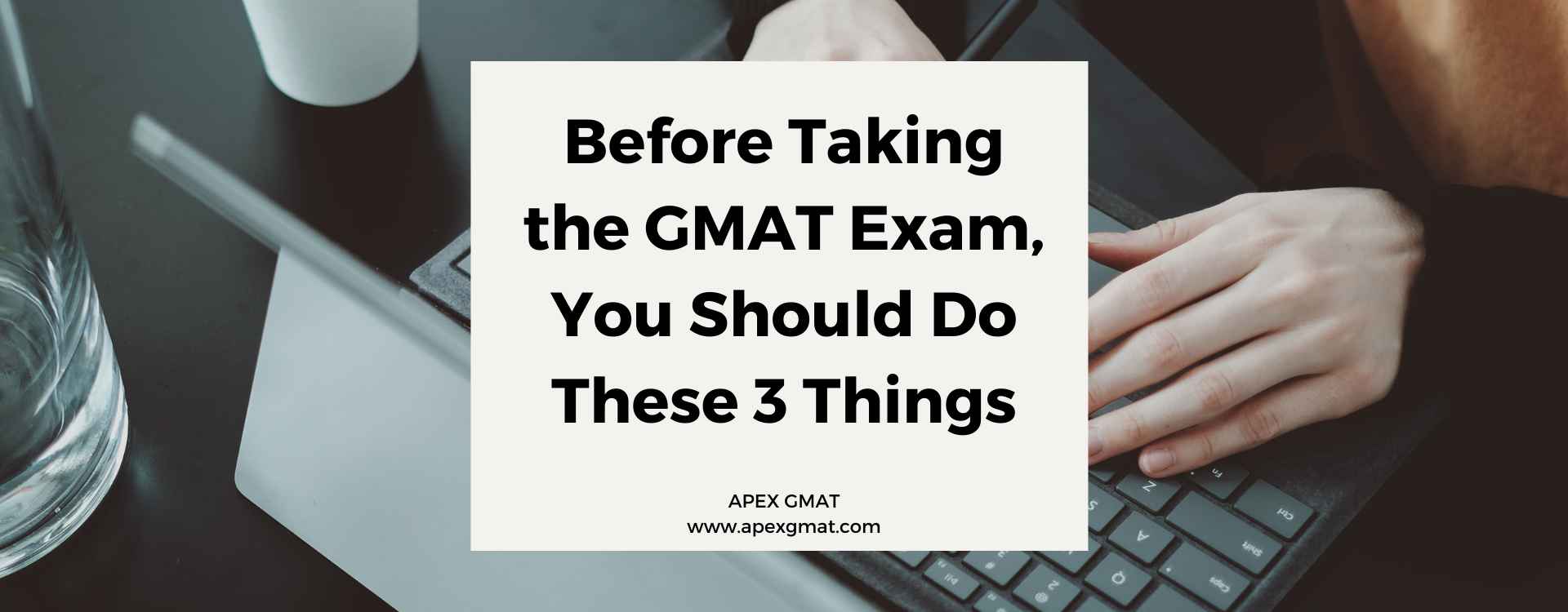 Before Taking The GMAT Exam, You Should Do These 3 Things
