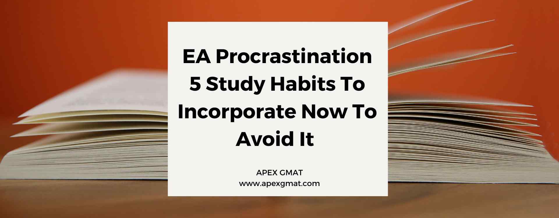 5 EA Study Habits To Incorporate Now To Avoid Procrastination