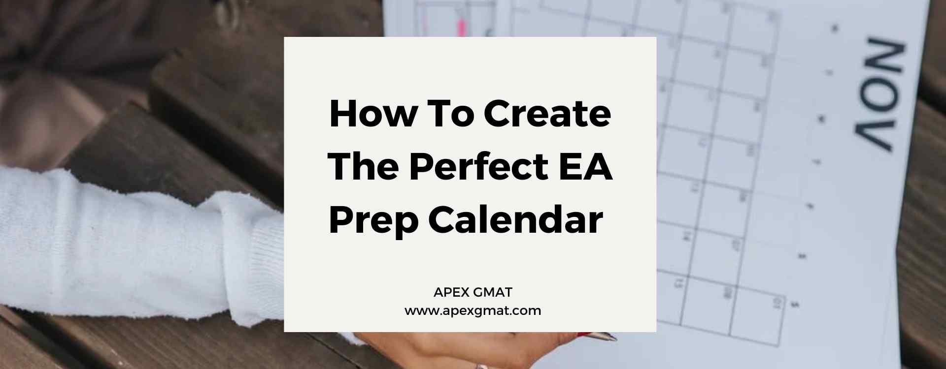 How To Create The Perfect EA Prep Calendar? Apex GMAT