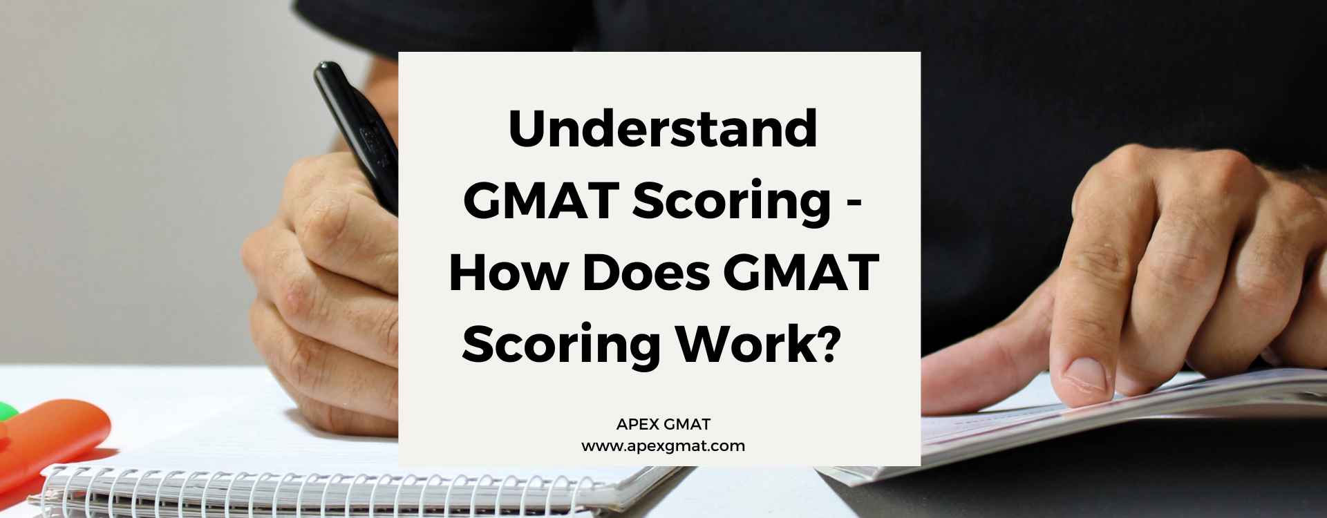 Understand GMAT Scoring – How Does GMAT Scoring Work?