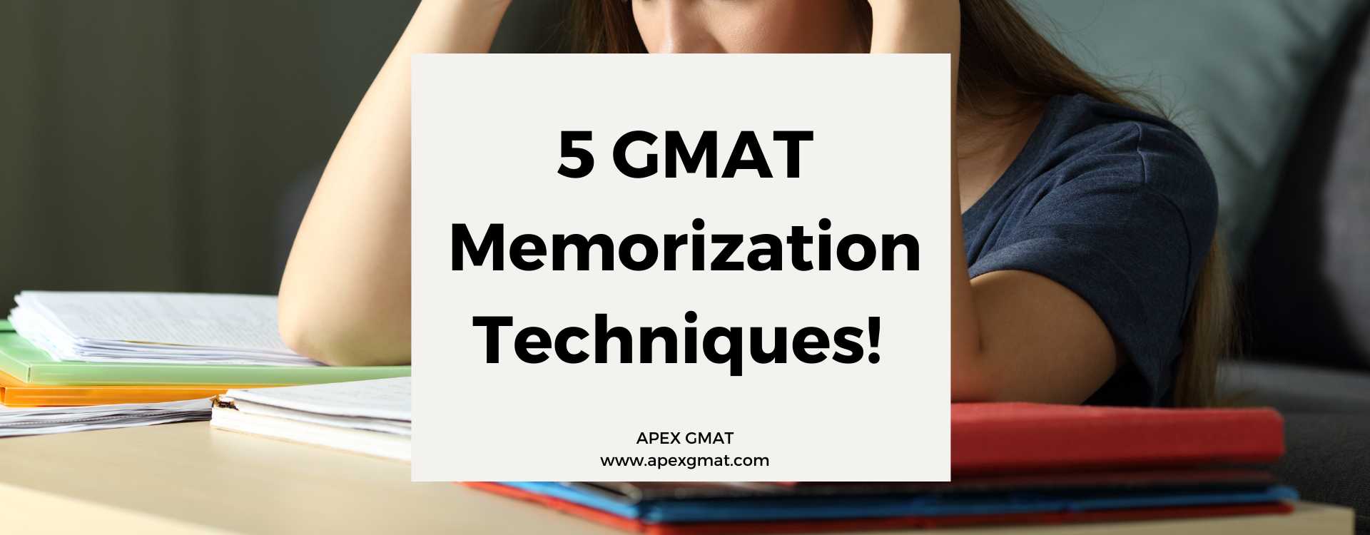 5 Essential GMAT Memorization Techniques