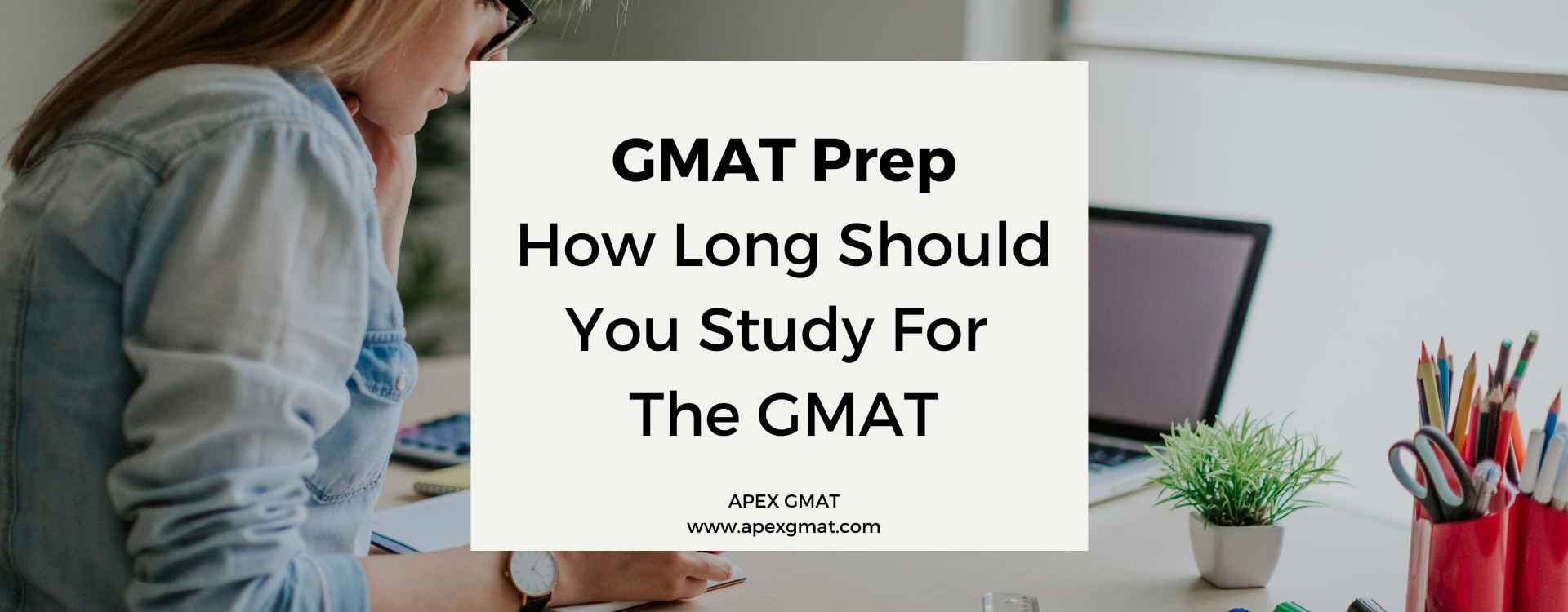How Long Should You Study For The GMAT