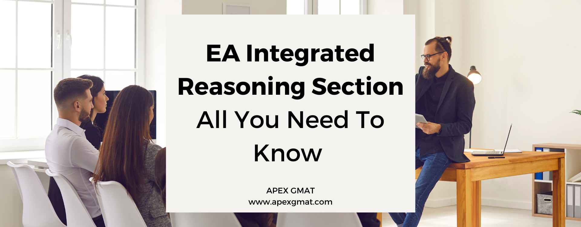 EA Integrated Reasoning Section – All You Need To Know