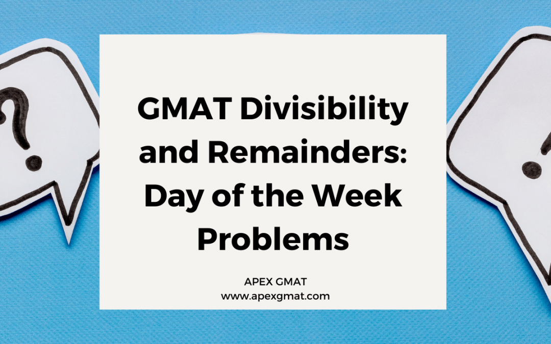 GMAT Divisibility and Remainders: Day of the Week Problems