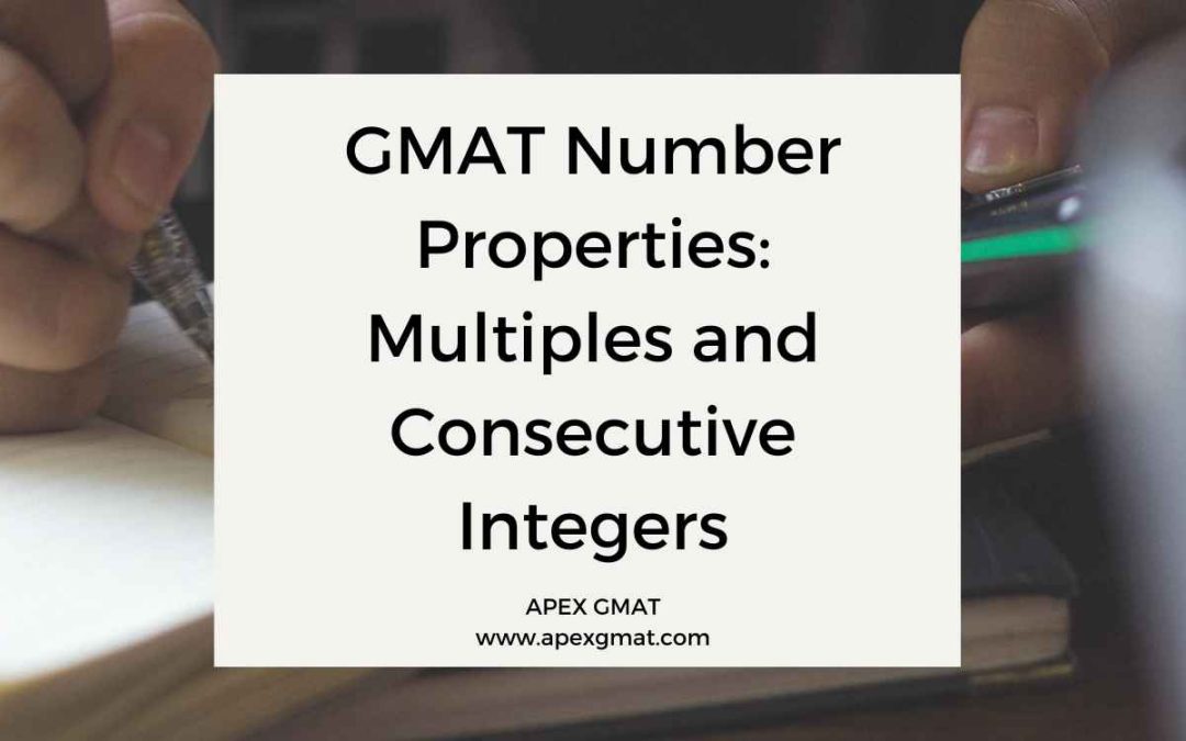 GMAT Number Properties: Multiples and Consecutive Integers