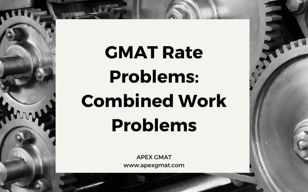 GMAT Rate Problems: Combined Work Problems