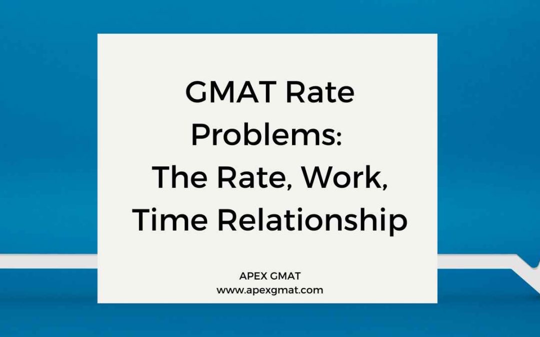 GMAT Rate Problems The Rate, Work, Time Relationship