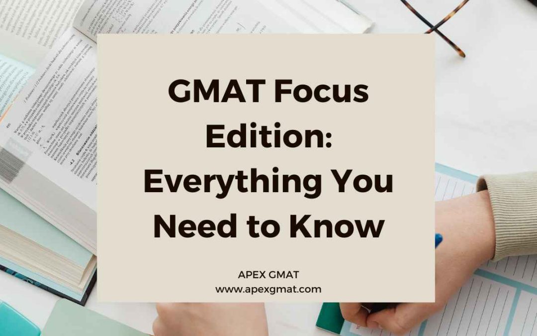 GMAT Focus Edition: Everything You Need to Know