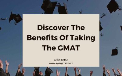 Discover The Benefits Of Taking The GMAT