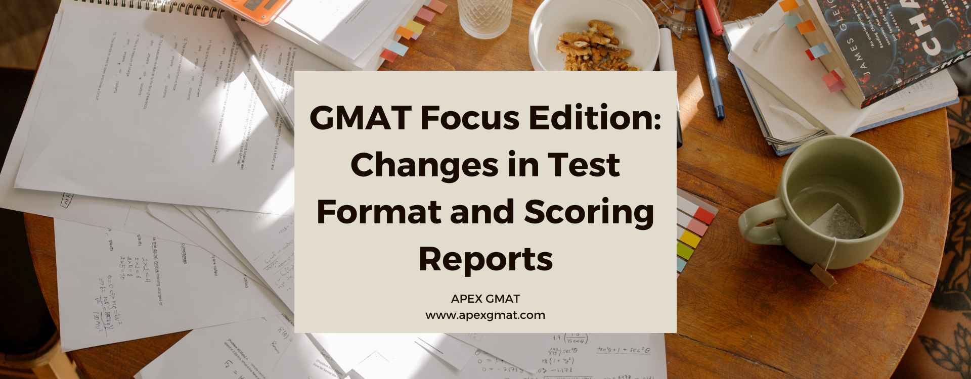 GMAT Focus Edition: Changes In Test Format And Scoring Reports