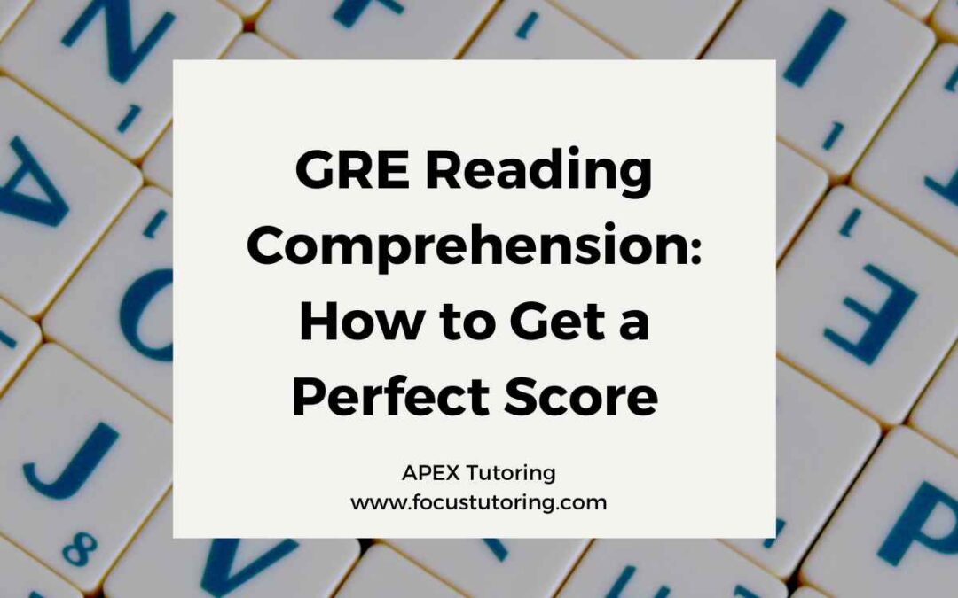 GRE Reading Comprehension: How to Get a Perfect Score
