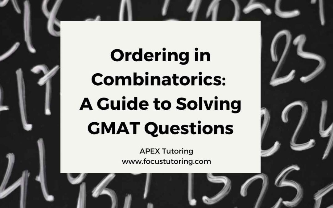 Ordering in Combinatorics: A Guide to Solving GMAT Questions